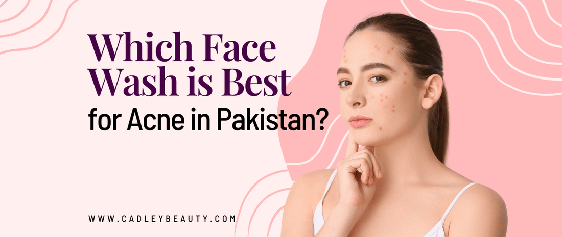 Which Face Wash is Best for Acne in Pakistan?