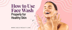 How to Use Facewash Properly