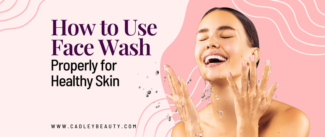 How to Use Facewash Properly