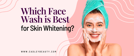 Which Face Wash is Best for Skin Whitening?