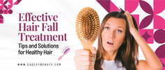 Effective Hair Fall Treatment: Tips and Solutions for Healthy Hair